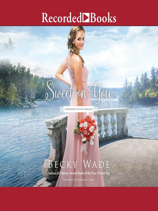 Title details for Sweet on You by Becky Wade - Available